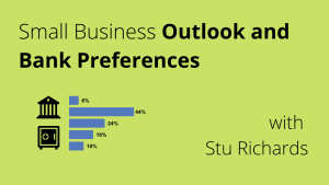 Small Business Outlook and Bank Preferences